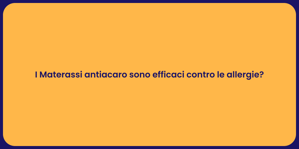 I Materassi antiacaro sono efficaci contro le allergie?