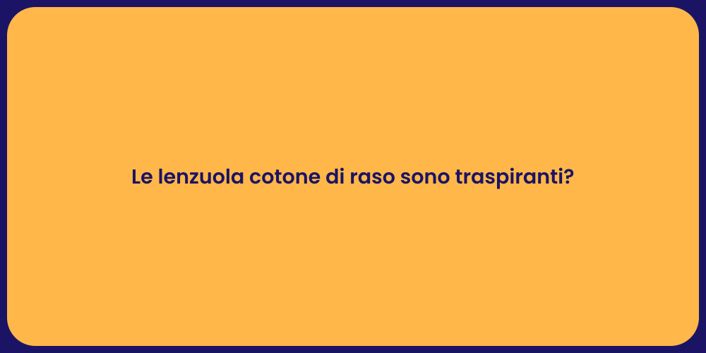 Le lenzuola cotone di raso sono traspiranti?