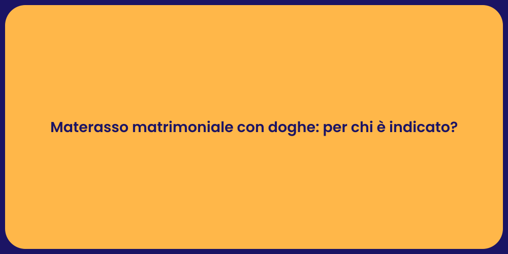 Materasso matrimoniale con doghe: per chi è indicato?