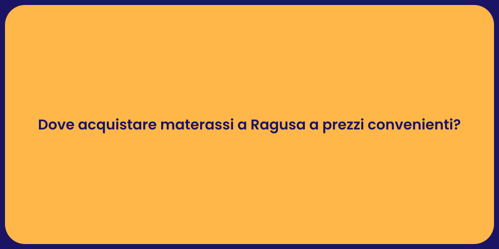 Dove acquistare materassi a Ragusa a prezzi convenienti?