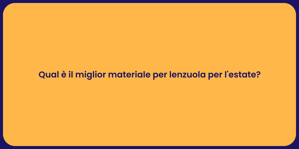 Lenzuola Estive: Quale Materiale Scegliere?