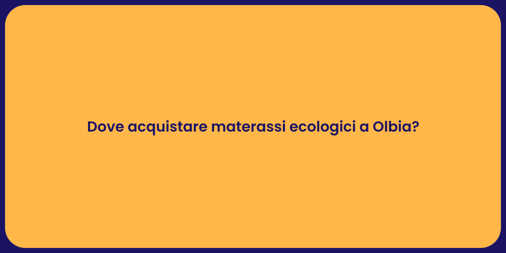 Dove acquistare materassi ecologici a Olbia?