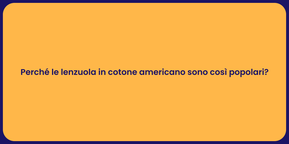 Perché le lenzuola in cotone americano sono così popolari?