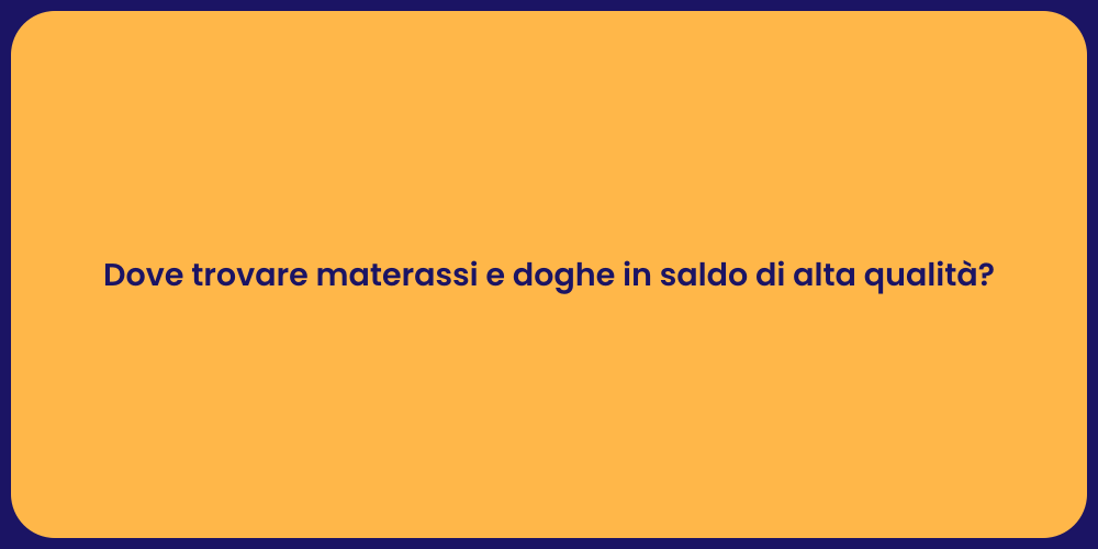 Dove trovare materassi e doghe in saldo di alta qualità?
