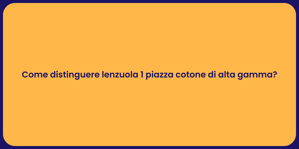 Come distinguere lenzuola 1 piazza cotone di alta gamma?
