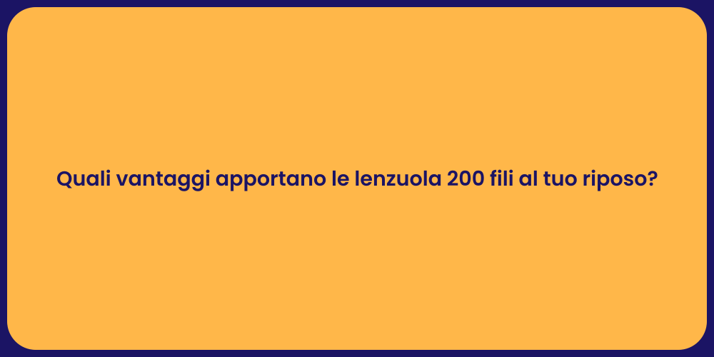 Quali vantaggi apportano le lenzuola 200 fili al tuo riposo?