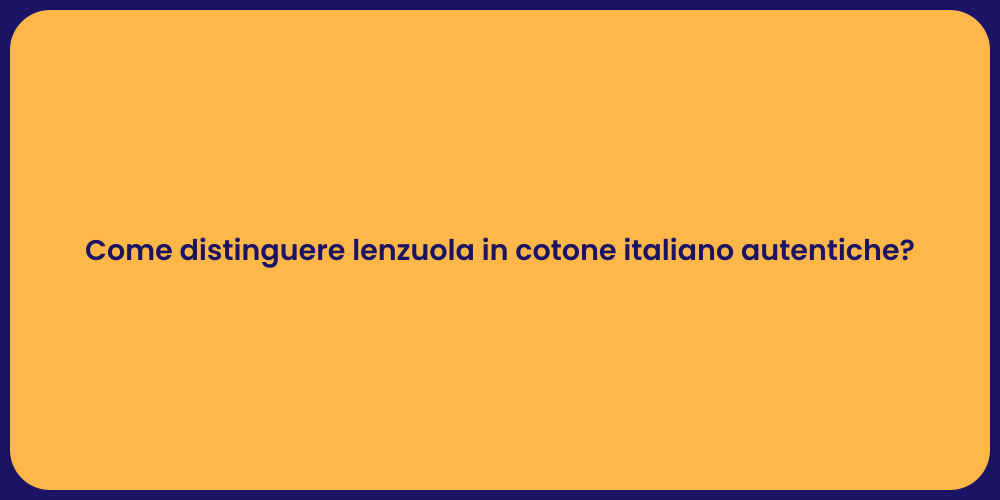 Come distinguere lenzuola in cotone italiano autentiche?