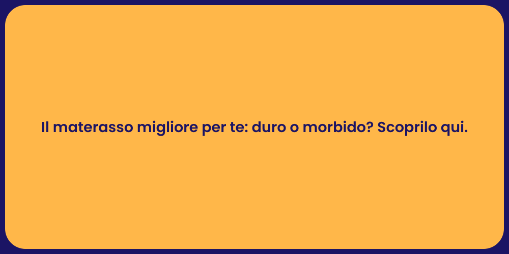 Il materasso migliore per te: duro o morbido? Scoprilo qui.