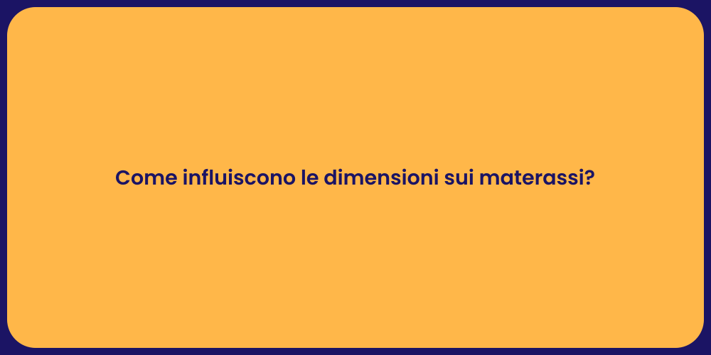 Come influiscono le dimensioni sui materassi?