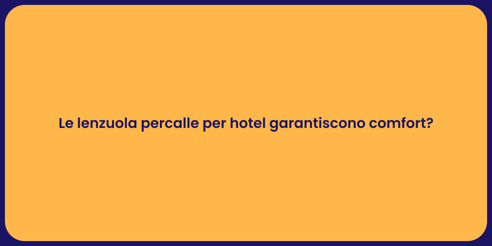Le lenzuola percalle per hotel garantiscono comfort?