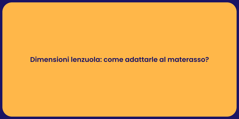 Dimensioni lenzuola: come adattarle al materasso?