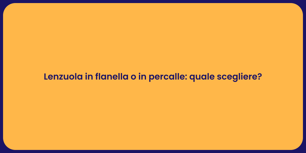 Lenzuola in flanella o in percalle: quale scegliere?