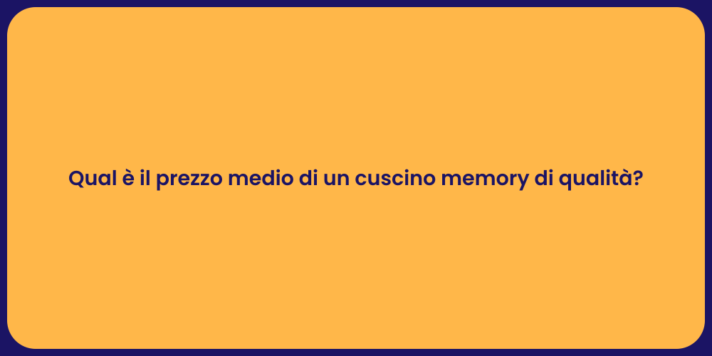 Qual è il prezzo medio di un cuscino memory di qualità?