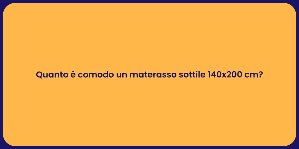 Quanto è comodo un materasso sottile 140x200 cm?