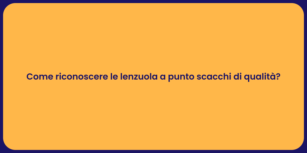 Come riconoscere le lenzuola a punto scacchi di qualità?