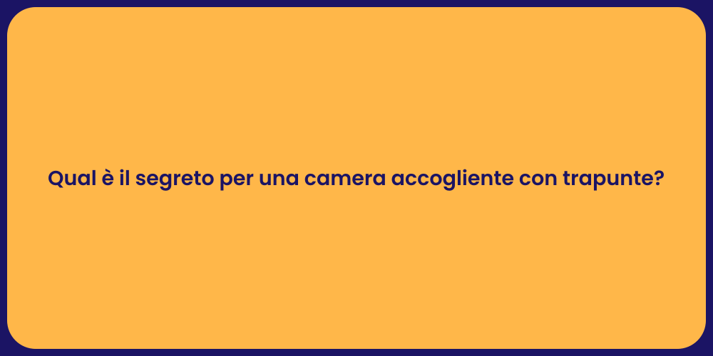 Qual è il segreto per una camera accogliente con trapunte?