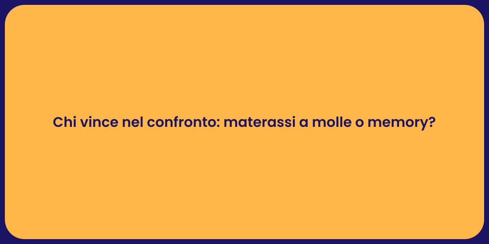Chi vince nel confronto: materassi a molle o memory?
