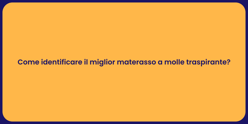 Come identificare il miglior materasso a molle traspirante?