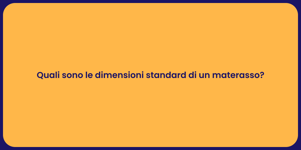 Quali sono le dimensioni standard di un materasso?
