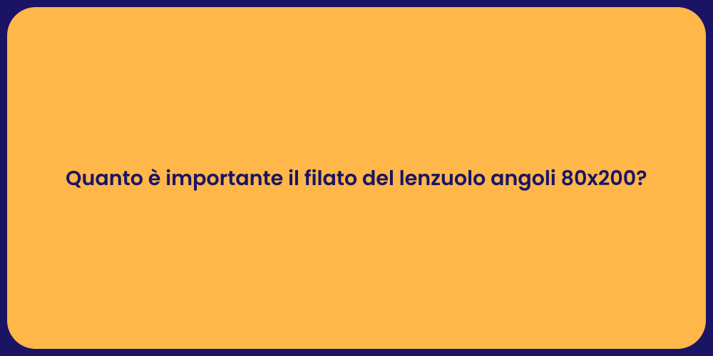 Quanto è importante il filato del lenzuolo angoli 80x200?