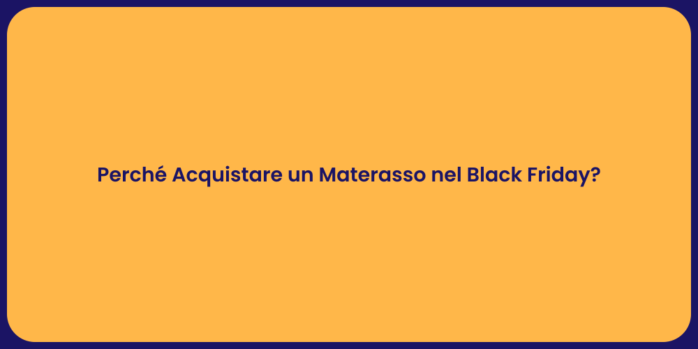 Perché Acquistare un Materasso nel Black Friday?