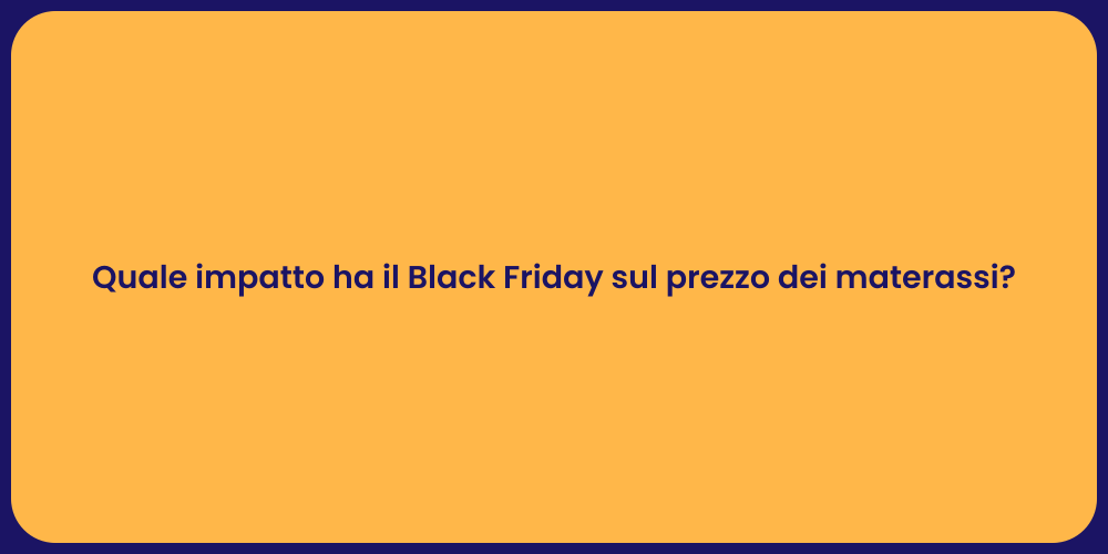 Quale impatto ha il Black Friday sul prezzo dei materassi?