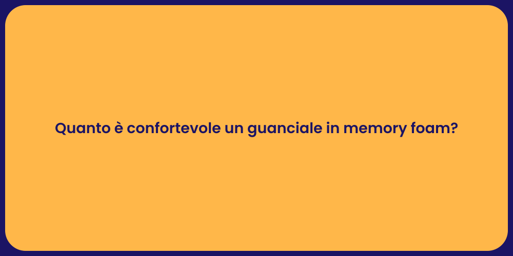 Quanto è confortevole un guanciale in memory foam?