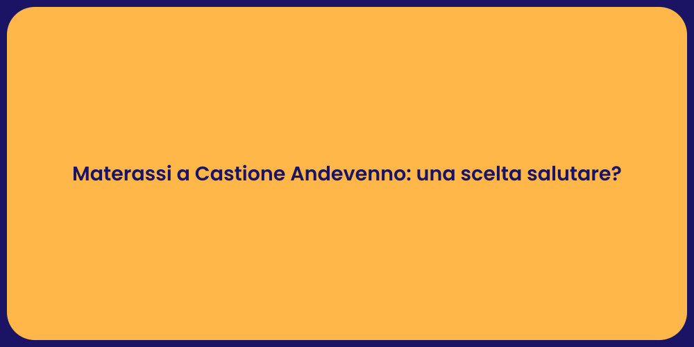 Materassi a Castione Andevenno: una scelta salutare?