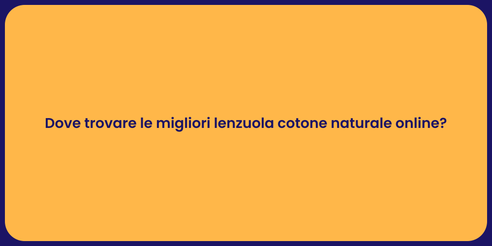 Dove trovare le migliori lenzuola cotone naturale online?