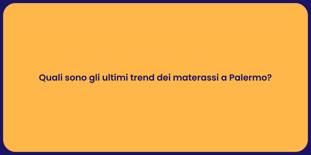 Quali sono gli ultimi trend dei materassi a Palermo?