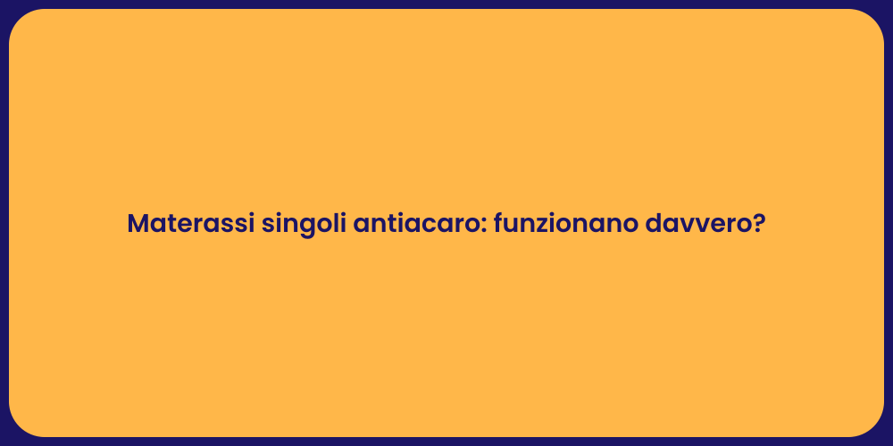Materassi singoli antiacaro: funzionano davvero?