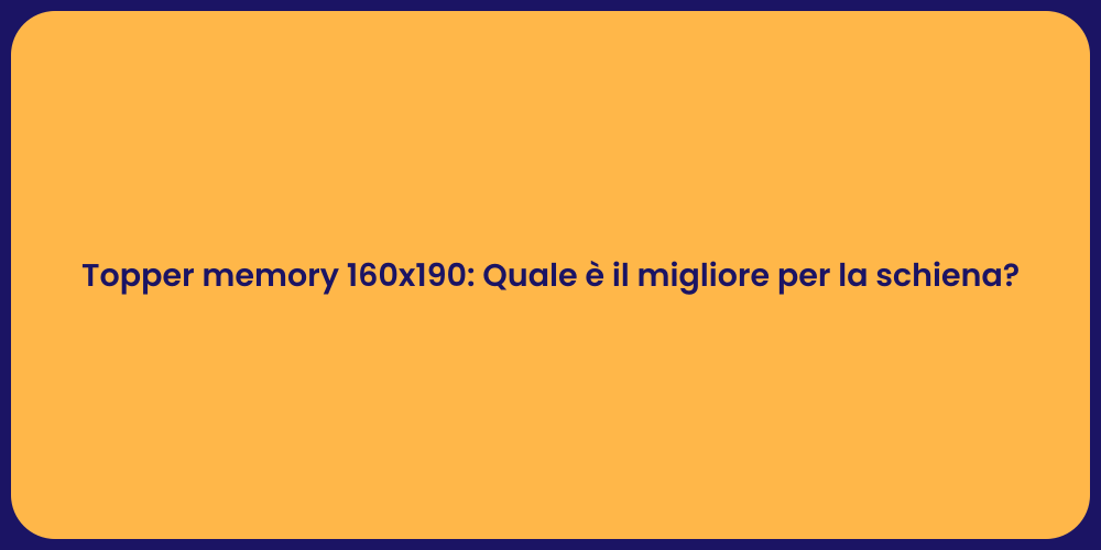 Topper memory 160x190: Quale è il migliore per la schiena?