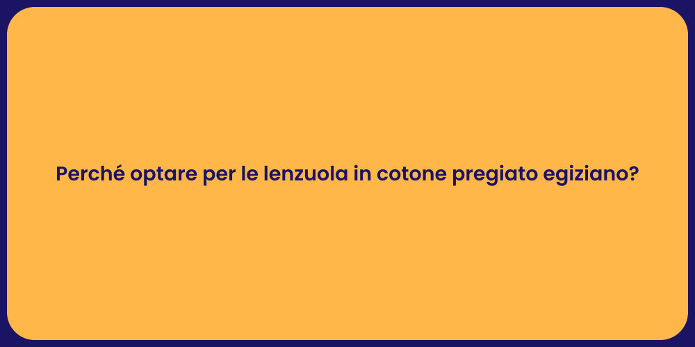 Perché optare per le lenzuola in cotone pregiato egiziano?