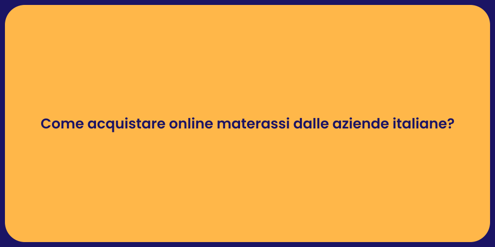 Come acquistare online materassi dalle aziende italiane?