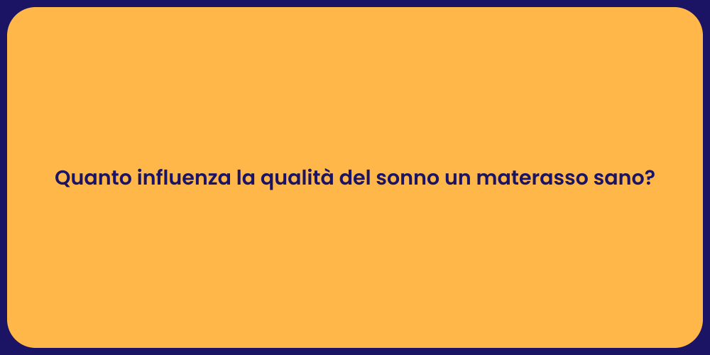 Quanto influenza la qualità del sonno un materasso sano?