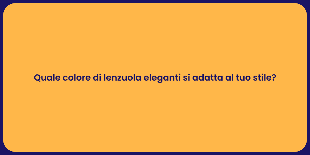 Quale colore di lenzuola eleganti si adatta al tuo stile?