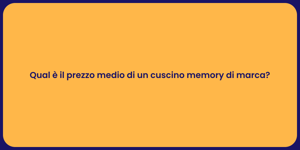 Qual è il prezzo medio di un cuscino memory di marca?