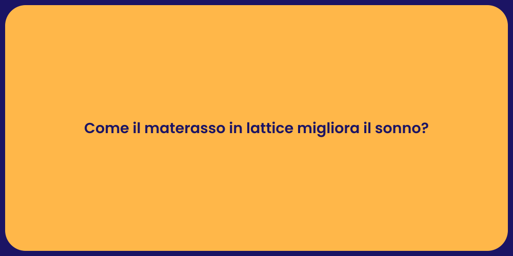 Come il materasso in lattice migliora il sonno?