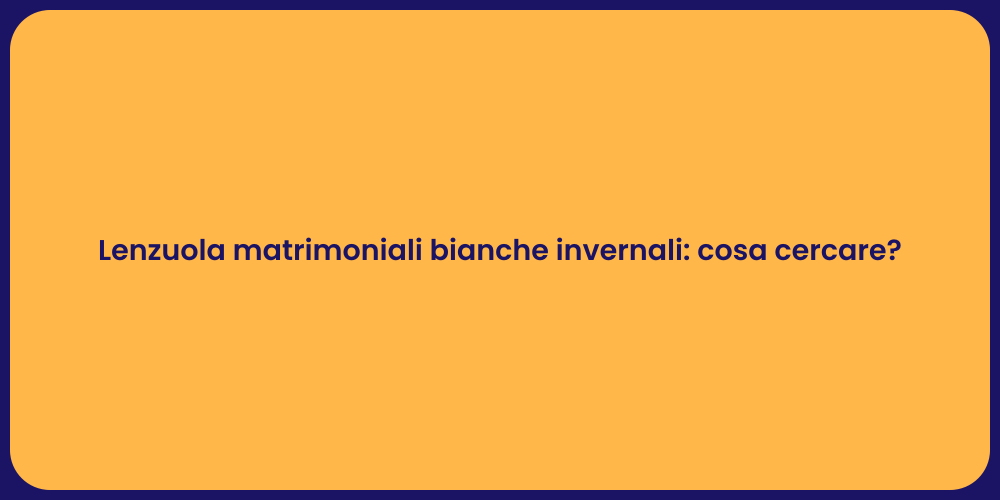 Lenzuola matrimoniali bianche invernali: cosa cercare?