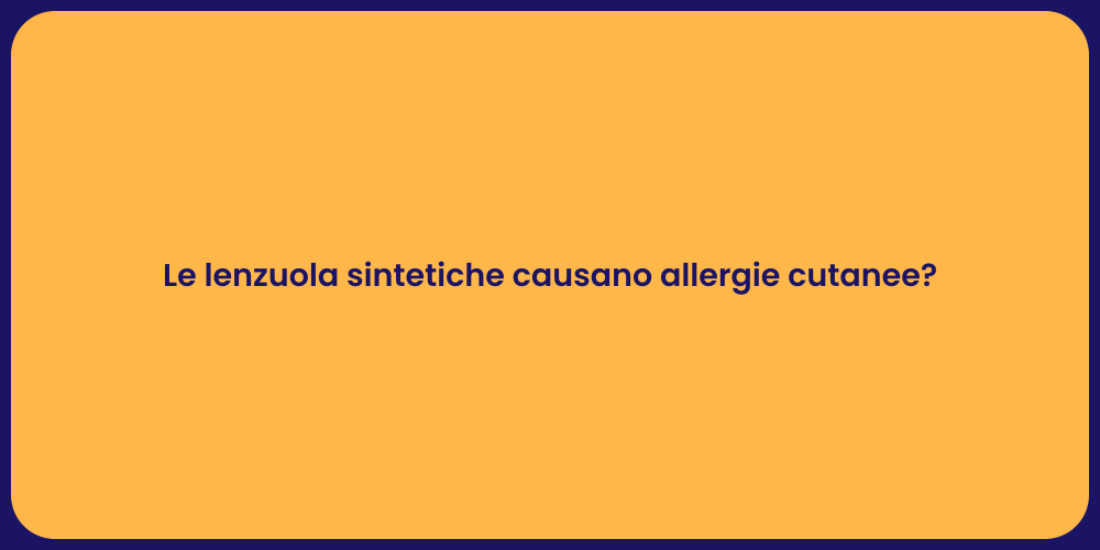 Le lenzuola sintetiche causano allergie cutanee?