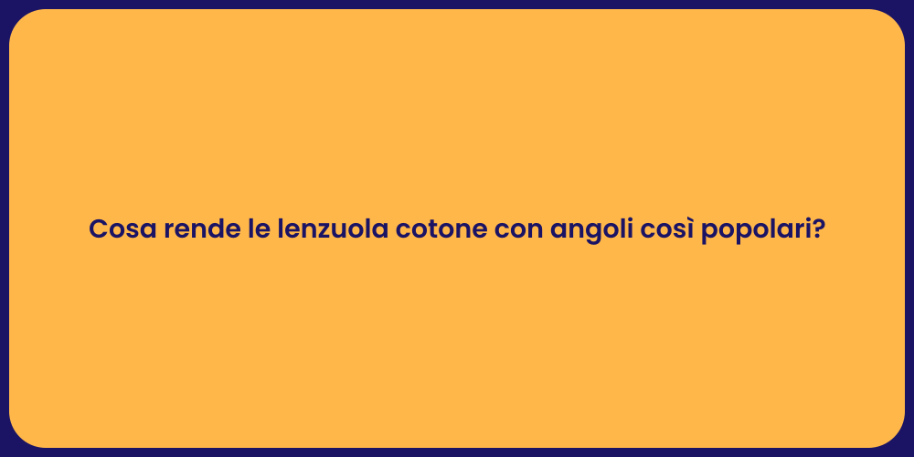 Cosa rende le lenzuola cotone con angoli così popolari?