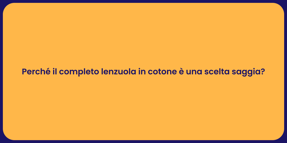 Perché il completo lenzuola in cotone è una scelta saggia?