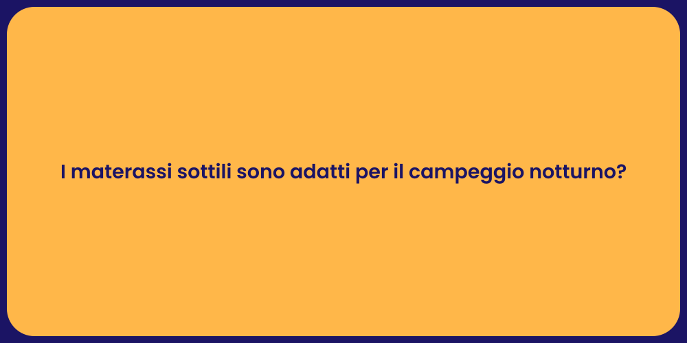 I materassi sottili sono adatti per il campeggio notturno?