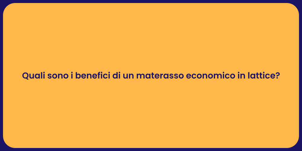 Vantaggi dei Materassi in Lattice