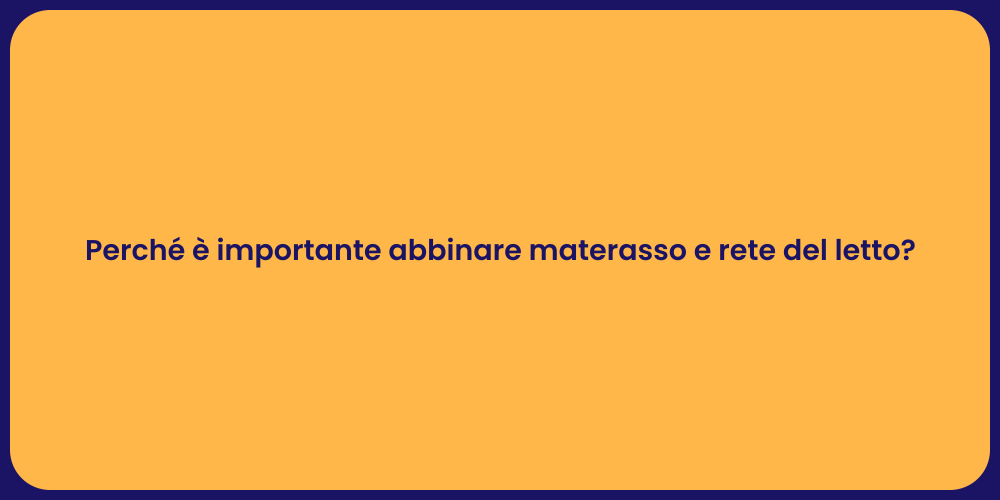 Perché è importante abbinare materasso e rete del letto?