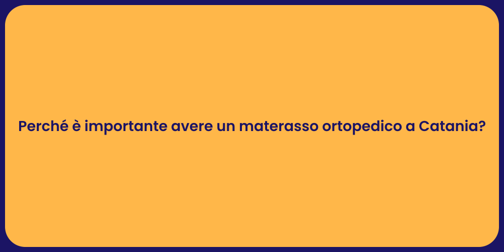 Perché è importante avere un materasso ortopedico a Catania?