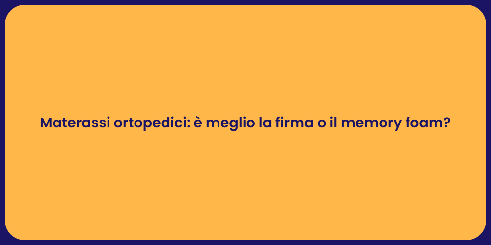 Materassi ortopedici: è meglio la firma o il memory foam?
