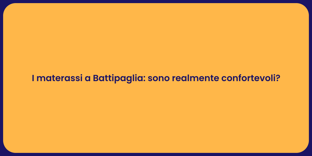 I materassi a Battipaglia: sono realmente confortevoli?
