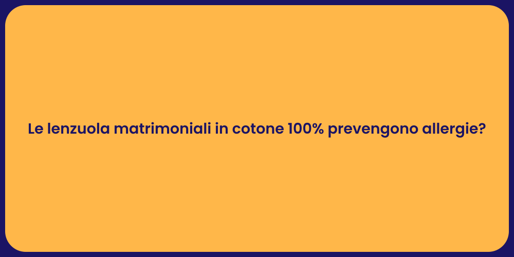Le lenzuola matrimoniali in cotone 100% prevengono allergie?