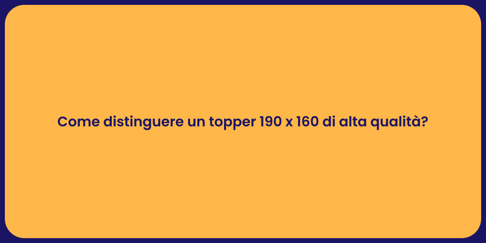 Come distinguere un topper 190 x 160 di alta qualità?
